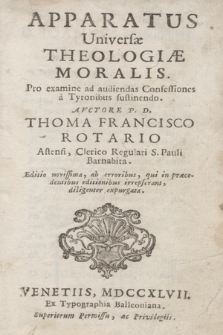 Apparatus Universæ Theologiæ Moralis : Pro examine ad audiendas confessiones a Tyronibus sustinendo