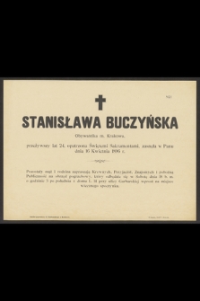 Stanisława Buczyńska Obywatelka m. Krakowa, przeżywszy lat 24 [...] zasnęła w Panu dnia 16 Kwietnia 1896 r. [...]