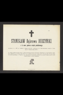 Stanisław Dąbrowa Budzyński c. k. emer. poborca urzędu podatkowego, urodzony w r. 1817 [...] zasnął w Panu dnia 17 Października 1897 r. [...]