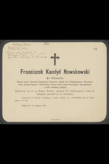 Franciszek Kandyd Nowakowski dr filozofii [...] w dniu 19 Listopada przeniósł się do wieczności