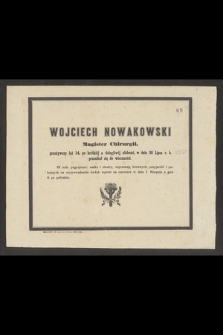 Wojciech Nowakowski magister chirurgii [...] w dniu 30 Lipca b.r. przeniósl się do wieczności