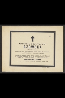 Antonina z Żuławskich Bzowska Obywatelka ziemska, przeżywszy lat 70 [...] w dniu 26 Września 1884 r. przeniosła się do wieczności [...]