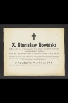 X. Stanisław Nowiński profesor religii w c. k. Gimnazyum Św. Anny [...] urodzony dnia 3 maja 1840 roku [...] zmarł dnia 23 lutego 1888 roku