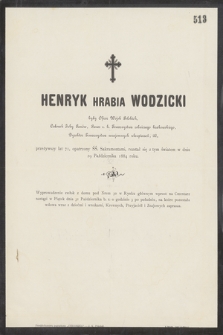 Henryk hrabia Wodzicki były Oficer Wojsk Polskich, [...], przeżywszy lat 71, [...], rozstał się z tym światem w dniu 29 Października 1884 roku