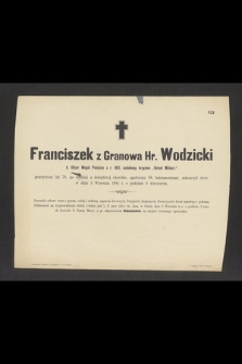 Franciszek z Granowa Hr. Wodzicki b. Oficer Wojsk Polskich z r. 1831, [...], przeżywszy lat 78, [...], zakończył życie w dniu 3 września 1884 r. o godzinie 9 wieczorem