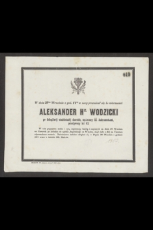 W dniu 27go Września o godz. 11tej w nocy przeniósł się do wieczności Aleksander Hr. Wodzicki [...] przeżywszy lat 43