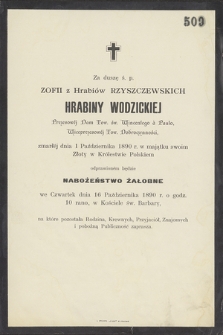 Za duszę ś. p. Zofii z Hrabiów Rzyszczewskich Hrabiny Wodzickiej [...] zmarłej dnia 1 Października 1890 r. [...] odprawionem będzie Nabożeństwo Żałobne [...]