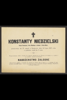 Konstanty Niedzielski artysta dramatyczny Teatru Miejskiego w Krakowie i artysta malarz [...] zmarł w Krakowie dnia 14 Lipca 1895 r. [...]