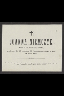 Joanna Niemczyk wdowa po nauczycielu szkół ludowych [...] zmarła w dniu 19 Marca 1881 r.