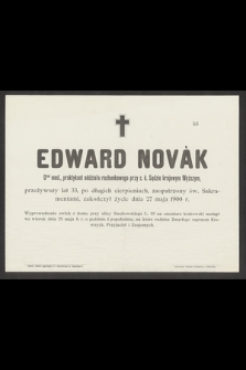 Edward Nowak drnd med., praktykant oddziału rachunkowego przy c. k. Sądzie krajowym Wyższym [...] zakończył życie dnia 27 maja 1900 r.