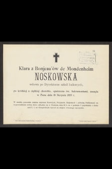 Klara z Bonjeau'ów de Mondenheim Noskowska [...] zasnęła w Panu dnia 18 Sierpnia 1893 r.