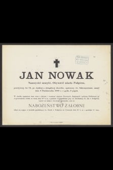 Jan Nowak nauczyciel muzyki [...] zmarł dnia 8 Października 1888 r. [...]