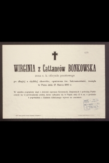 Wirginia z Cattaneów Bonkowska żona c. k. oficyała pocztowego [...] zasnęła w Panu dnia 15 Marca 1893 r. [...]
