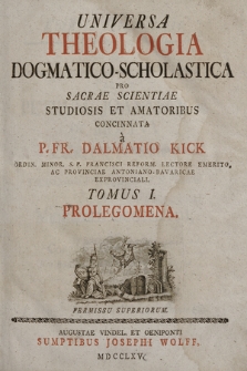 Universa Theologia Dogmatico-Scholastica. T. 1, Prolegomena
