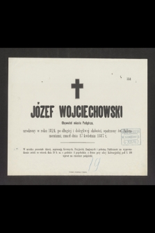 Józef Wojciechowski Obywatel miasta Podgórza, urodzony w roku 1824, [...], zmarł dnia 17 kwietnia 1887 r.