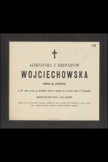 Aleksandra z Herwartów Wojciechowska wdowa po profesorze w 80 roku życia, po krótkiej słabości zmarła we Lwowie dnia 2 Listopada