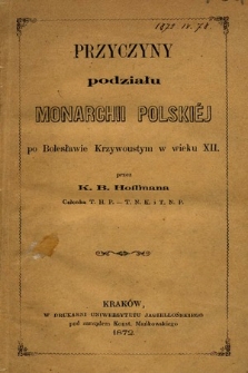 Przyczyny podziału Monarchii Polskiéj po Bolesławie Krzywoustym w wieku XII