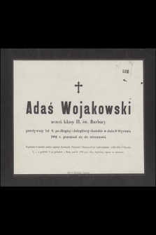 Adaś Wojakowski uczeń klasy II. św. Barbary przeżywszy lat 9, [...] w dniu 6 Stycznia 1881 r. przeniósł się do wieczności