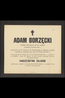 Adam Borzęcki Urzędnik Administracyi Akcyzy miejskiej, Uczestnik Powstania 1863 r., przeżywszy lat 55 [...] zakończył życie dnia 28 Października 1895 r. [...]