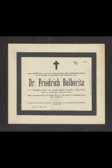 Dr. Freidrich Bolberitz k. k. Stabsarztes [...] am 29. Februar 1876 [...] im 55 Lebensjahre selig im Herrn entschlafen ist [...]
