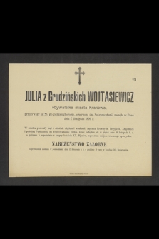 Julia z Grudzińskich Wojtasiewicz obywatelka miasta Krakowa, przeżywszy lat 53, [...], zasnęła w Panu dnia 7 listopada 1899 r.