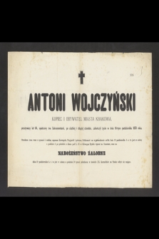 Antoni Wojczyński kupiec i obywatel miasta Krakowa, przeżywszy lat 64, [...], zakończył życie w dniu 10-tym października 1878 roku