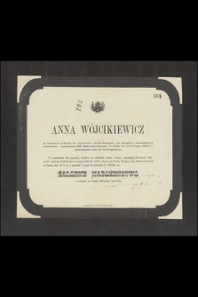Anna Wójcikiewicz w kwiecie wieku bo zaledwie 19 lat licząca, [...], w dniu 24 września 1863 r. przeniosła się do wieczności