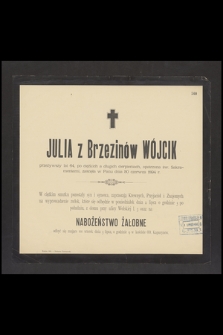 Julia z Brzezinów Wójcik, przeżywszy lat 64, [...] zasnęła w Panu dnia 30 czerwca 1894 r.