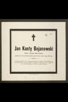 Jan Kanty Bojanowski Złotnik i Obywatel Miasta Krakowa, przeżywszy lat 74 [...] zasnął w Panu dnia 2 Lipca 1874 roku [...]