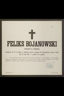 Feliks Bojanowski obywatel m. Podgórza, przeżywszy lat 74 [...] zasnął w Panu dnia 20 Lipca 1897 r. [...]