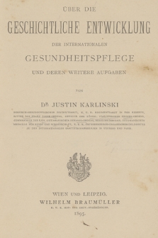 Über die geschichtliche Entwicklung der internationalen Gesundheitspflege und deren weitere Aufgaben