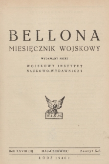 Bellona : miesięcznik wojskowy wydawany przez Wojskowy Instytut Naukowo-Wydawniczy. R.28 (2), 1946, Zeszyt 5-6