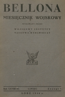 Bellona : miesięcznik wojskowy wydawany przez Wojskowy Instytut Naukowo-Wydawniczy. R.28 (2), 1946, Zeszyt 7
