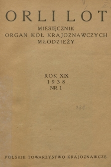 Orli Lot : miesięcznik : organ Kół Krajoznawczych Młodzieży. R.19, 1938, nr 1