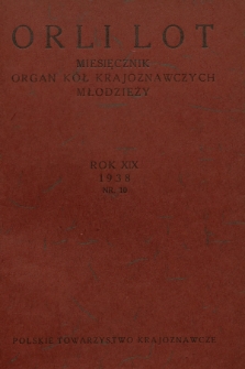 Orli Lot : miesięcznik : organ Kół Krajoznawczych Młodzieży. R.19, 1938, nr 10