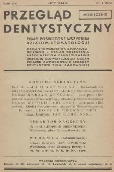 Przegląd Dentystyczny : pismo poświęcone wszystkim działom stomatologji : organ Towarzystwa Stomatologicznego - Organ Zrzeszenia Absolwentów Państwowego Instytutu Dentystycznego - Organ Związku Zawodowego Lekarzy-Dentystów Ziemi Radomskiej. R.14, 1934, nr 2