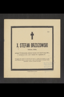X. Stefan Brzozowski Reformat, Jubilat [...] zakończył doczesny żywot dnia 10 Lutego 1890 r., przeżywszy lat 86 [...]