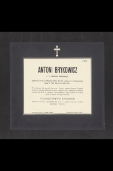 Antoni Brykowicz c. k. rotmistrz żandarmeryi, przeżywszy lat 42 [...] zasnął w Panu dnia 17 stycznia 1900 r. [...]