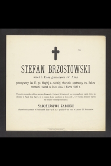 Stefan Brzostowski uczeń I. klasy gimnazyum św. Anny przeżywszy lat 13 [...] zasnął w Panu dnia 1 Marca 1893 r. [...]