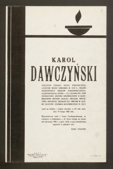 Karol Dawczyński zasłużony działacz Ruchu Robotniczego, uczestnik Wojny Obronnej w 1939 r. [...] zmarł [...] dnia 19 lutego 1980 roku [...]