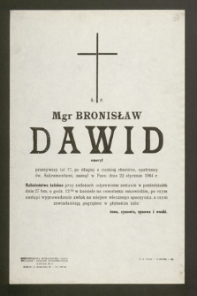 Ś.p. Mgr Bronisław Dawid emeyrt [...] zasnął w Panu dnia 22 stycznia 1964 r. [...]