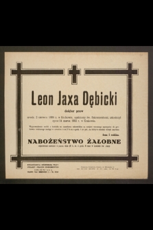 Leon Jaxa Dębicki doktor praw urodz. 2 czerwca 1888 r. w Krakowie [...] zakończył życie 24 marca 1952 r. w Krakowie [...]