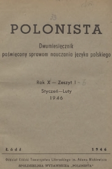 Polonista : dwumiesięcznik poświęcony sprawom nauczania języka polskiego. R.10, 1946, Zeszyt 1