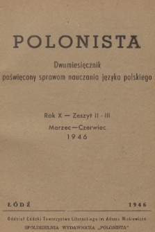 Polonista : dwumiesięcznik poświęcony sprawom nauczania języka polskiego. R.10, 1946, Zeszyt 2-3