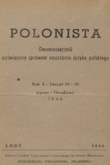 Polonista : dwumiesięcznik poświęcony sprawom nauczania języka polskiego. R.10, 1946, Zeszyt 4-6