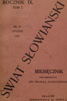 Świat Słowiański : miesięcznik pod redakcyą Dra Feliksa Konecznego. R.9, T.1, 1913, nr 97