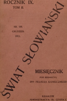 Świat Słowiański : miesięcznik pod redakcyą Dra Feliksa Konecznego. R.9, T.2, 1913, nr 108