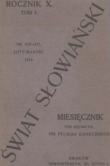 Świat Słowiański : miesięcznik pod redakcyą Dra Feliksa Konecznego. R.10, T.1, 1914, nr 110-111