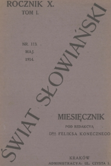 Świat Słowiański : miesięcznik pod redakcyą Dra Feliksa Konecznego. R.10, T.1, 1914, nr 113