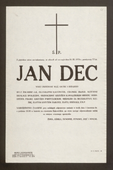 Ś.p. Z głębokim żalem zawiadamiamy, że odszedł od nas nagle dnia 28 III 1978 r. [...] Jan Dec [...] były żołnierz AK, długoletni nauczyciel [...]